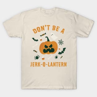 Don't Be A Jerk-O-Lantern T-Shirt